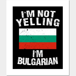 I'm Not Yelling I'm Bulgarian Posters and Art